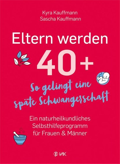 Eltern werden 40+, Kyra Kauffmann ; Sascha Kauffmann - Paperback - 9783867312325