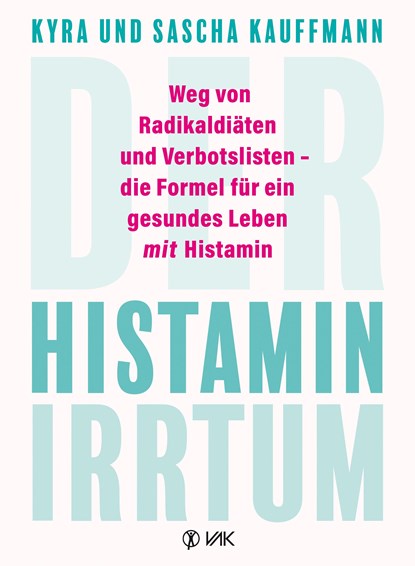 Der Histamin-Irrtum, Kyra Kauffmann ; Sascha Kauffmann - Paperback - 9783867312387