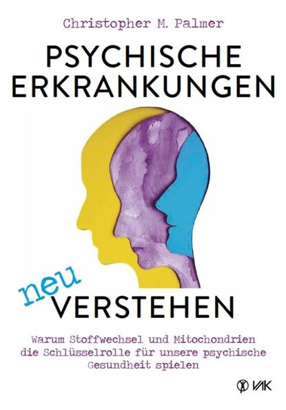 Psychische Erkrankungen neu verstehen, Christopher M. Palmer - Paperback - 9783867312745