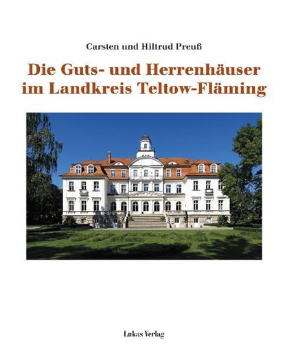 Die Guts- und Herrenhäuser im Landkreis Teltow-Fläming, Carsten Preuß ; Hiltrud Preuß - Gebonden - 9783867321006