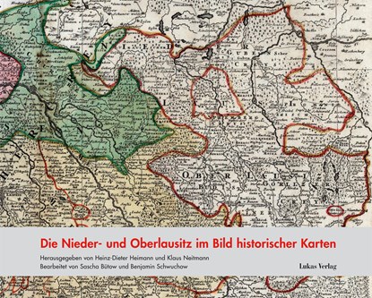 Die Nieder- und Oberlausitz im Bild historischer Karten, Heinz-Dieter Heimann ;  Klaus Neitmann - Gebonden - 9783867321877