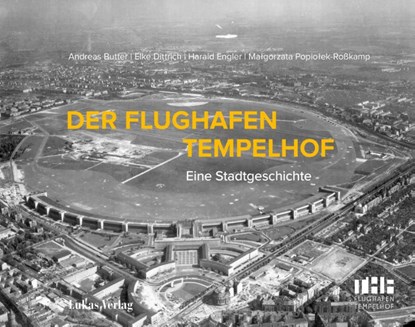 Der Flughafen Tempelhof, Andreas Butter ; Elke Dittrich ; Harald Engler ; Malgorzata Popiolek-Roßkamp - Paperback - 9783867322171