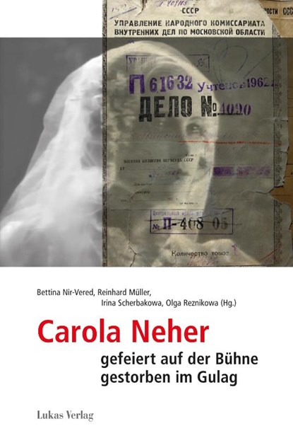 Carola Neher - gefeiert auf der Bühne, gestorben im Gulag, Bettina Nir-Vered ; Reinhard Müller ; Irina Sherbakowa - Paperback - 9783867322430