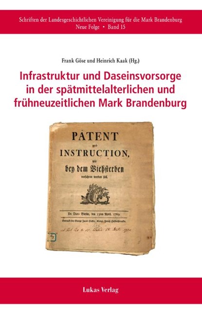 Infrastruktur und Daseinsvorsorge in der spätmittelalterlichen und frühneuzeitlichen Mark Brandenburg, Frank Göse ; Heinrich Kaak - Gebonden - 9783867324533