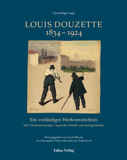 Ein vorläufiges Werkverzeichnis / Louis Douzette 1834¿-¿1924, Gerd-Helge Vogel ; Vineta-Museum der Stadt Barth - Paperback - 9783867324618