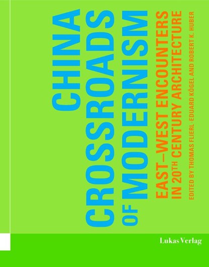 China - Crossroads of Modernism, Robert K. Huber - Paperback - 9783867324717
