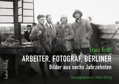 Franz Kräft - Arbeiter, Fotograf, Berliner, Volker Döring - Paperback - 9783867324960