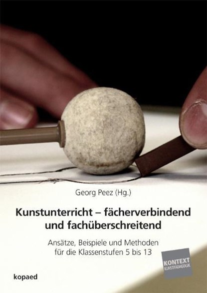 Kunstunterricht - fächerverbindend und fachüberschreitend, Georg Peez - Paperback - 9783867361293