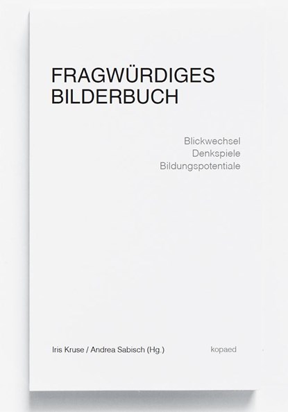 Fragwürdiges Bilderbuch, Iris Kruse ;  Andrea Sabisch - Paperback - 9783867362894
