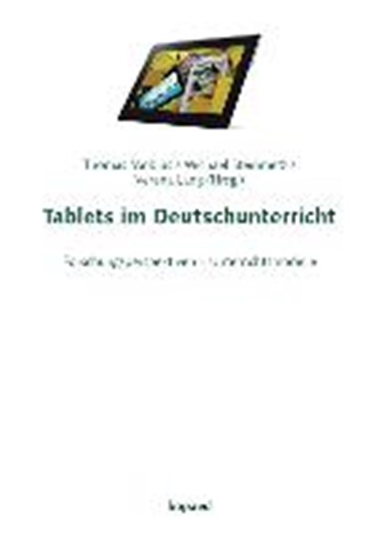 Tablets im Deutschunterricht, MÖBIUS,  Thomas ; Steinmetz, Michael ; Lang, Verena - Paperback - 9783867363082