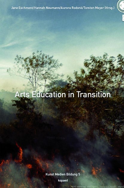 Arts Education in Transition, Jane Eschment ;  Hannah Neumann ;  Aurora Rodonò ;  Thorsten Meyer - Paperback - 9783867365642
