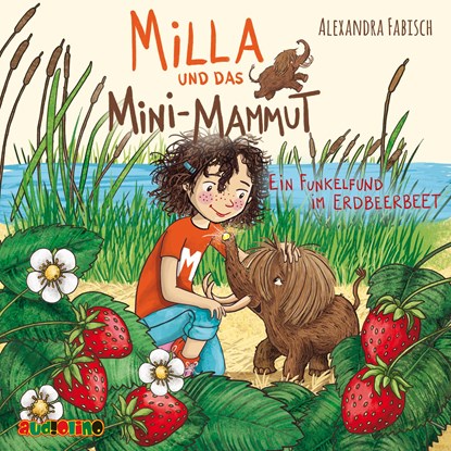 Milla und das Mini-Mammut 02: Ein Funkelfund im Erdbeerbeet, Alexandra Fabisch - AVM - 9783867374071