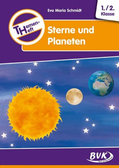 Themenheft Sterne und Planeten 1./2. Klasse, Eva-Maria Schmidt - Gebonden - 9783867403252