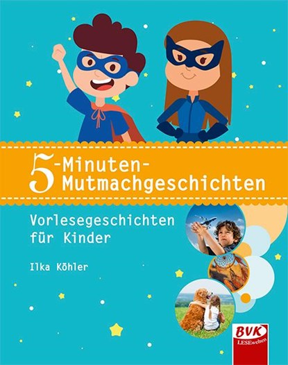 5-Minuten-Mutmachgeschichten, Ilka Köhler - Paperback - 9783867407632