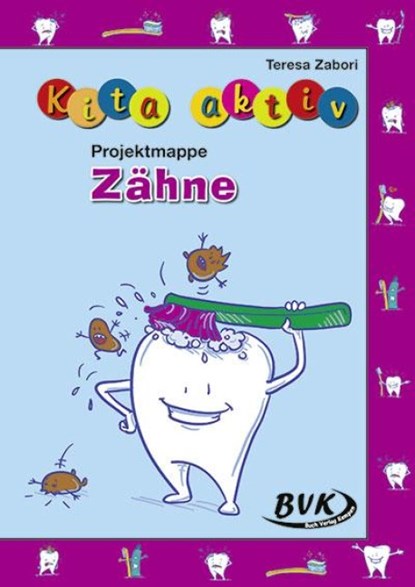 Kita aktiv Projektmappe Zähne, Teresa Zabori - Gebonden - 9783867408356