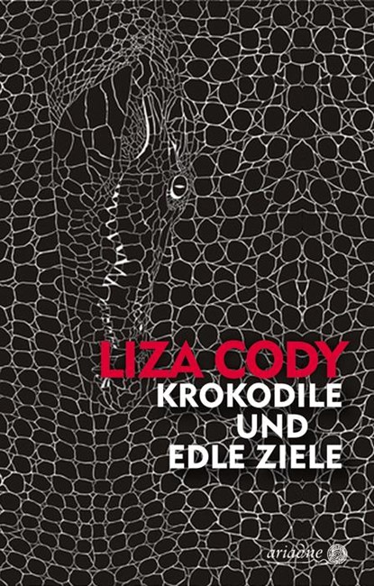 Krokodile und edle Ziele, Liza Cody - Gebonden - 9783867542272