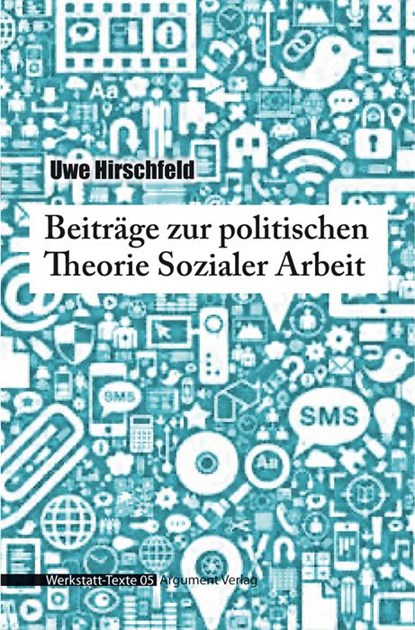 Beiträge zur politischen Theorie Sozialer Arbeit, Uwe Hirschfeld - Paperback - 9783867548090