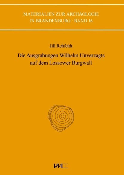 Die Ausgrabungen Wilhelm Unverzagts auf dem Lossower Burgwall, Jill Rehfeldt - Paperback - 9783867573269