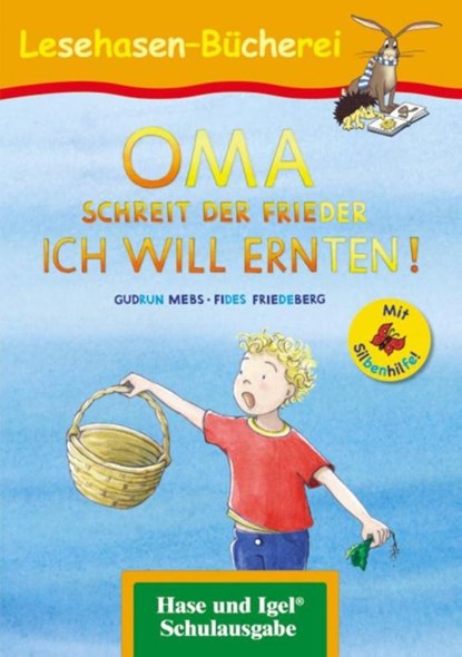 OMA, schreit der Frieder. ICH WILL ERNTEN! / Silbenhilfe. Schulausgabe, Gudrun Mebs - Paperback - 9783867602655