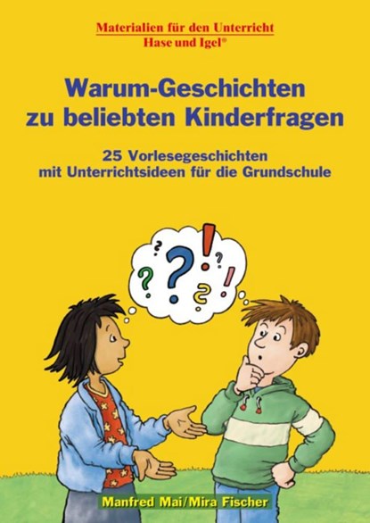 Warum-Geschichten zu beliebten Kinderfragen, Mira Fischer ; Manfred Mai - Paperback - 9783867602983