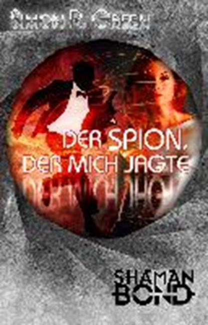 Green, S: Spion, der mich jagte, GREEN,  Simon R. ; Picard, Susanne - Paperback - 9783867622615