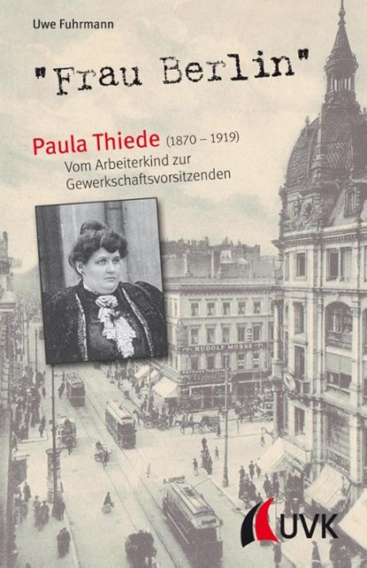"Frau Berlin" - Paula Thiede (1870-1919), Uwe Fuhrmann - Paperback - 9783867649056
