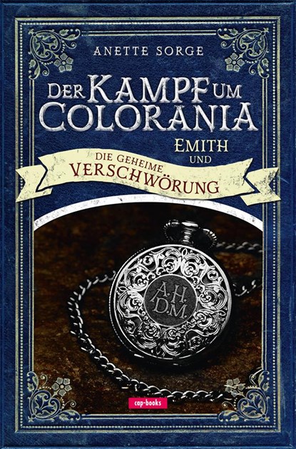 Emith und die geheime Verschwörung - Der Kampf um Colorania Bd. 2, Anette Sorge - Gebonden - 9783867732420