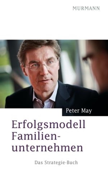 Erfolgsmodell Familienunternehmen, Peter May - Ebook - 9783867742207