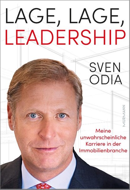 Lage, Lage, Leadership. Meine unwahrscheinliche Karriere in der Immobilienbranche., Sven Odia - Gebonden - 9783867748261