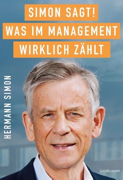SIMON SAGT! Was im Management wirklich zählt., Hermann Simon - Gebonden - 9783867748452