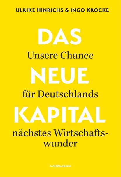 Das Neue Kapital., Ulrike Hinrichs ; Ingo Krocke - Gebonden - 9783867748544