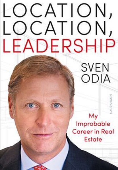 Location, location, leadership. My unlikely career in real estate, Sven Odia - Ebook - 9783867748605