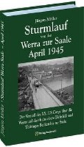 Sturmlauf von der Werra zur Saale April 1945 | Jürgen Moeller | 
