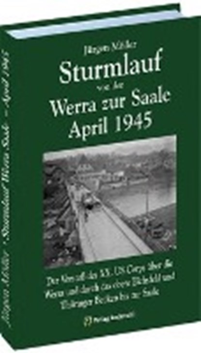 Sturmlauf von der Werra zur Saale April 1945, MOELLER,  Jürgen - Gebonden - 9783867776479