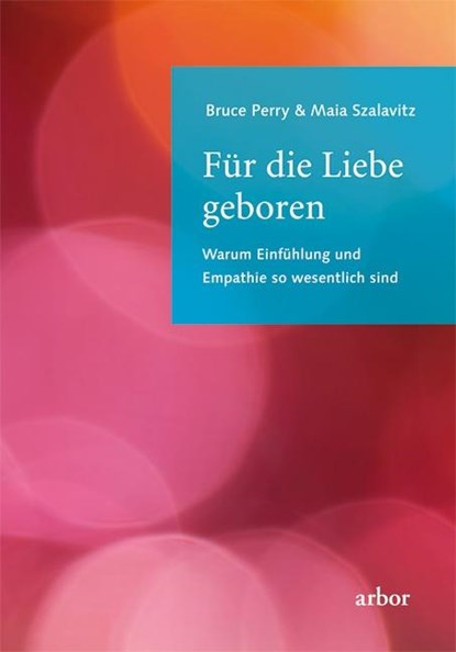 Für die Liebe geboren, Bruce Perry ;  Maia Szalavitz - Paperback - 9783867810661