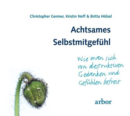Achtsames Selbstmitgefühl, Christopher Germer ; Kristin Neff ; Britta Hölzel - AVM - 9783867810906