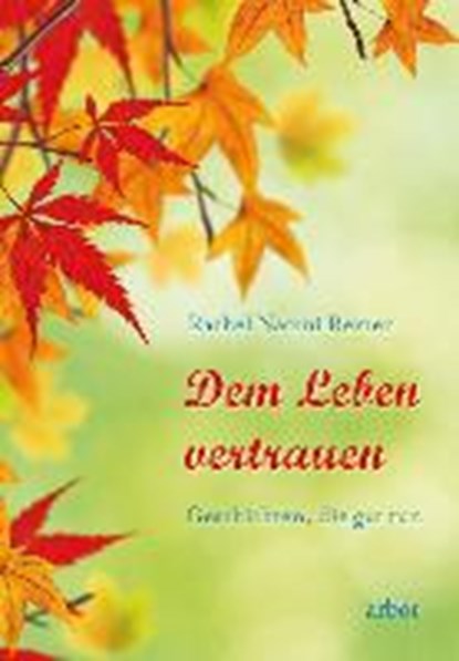 Dem Leben vertrauen, REMEN,  Rachel Naomi ; Schneider, Lothar - Gebonden - 9783867811156