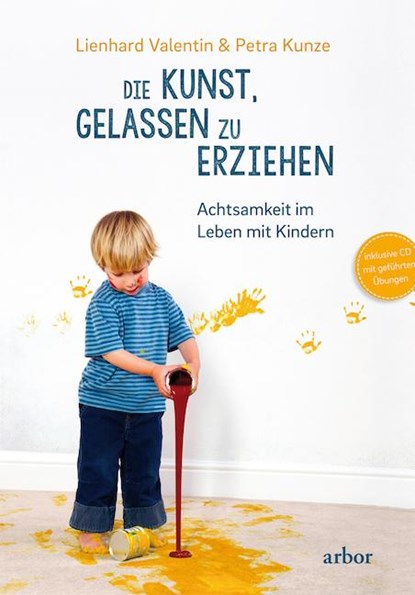 Die Kunst, gelassen zu erziehen, Lienhard Valentin ; Petra Kunze - Gebonden - 9783867811422
