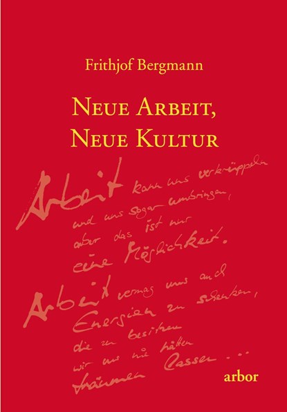 Neue Arbeit, neue Kultur, Frithjof Bergmann - Paperback - 9783867812085