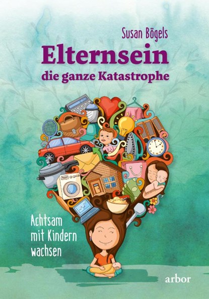 Elternsein - die ganze Katastrophe, Susan Bögels - Paperback - 9783867812122