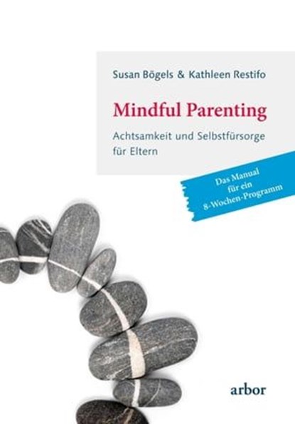 Mindful Parenting, Susan Bögels ; Kathleen Restifo - Ebook - 9783867812191