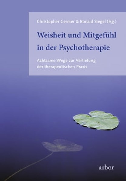 Weisheit und Mitgefühl in der Psychotherapie, Christopher Germer ; Ronald D. Siegel - Ebook - 9783867812313