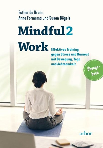 Mindful2Work, Esther de Bruin ;  Anne Formsma ;  Susan Bögels - Paperback - 9783867812450