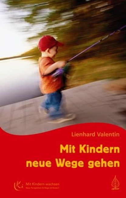 Mit Kindern neue Wege gehen, Lienhard Valentin - Ebook - 9783867813129