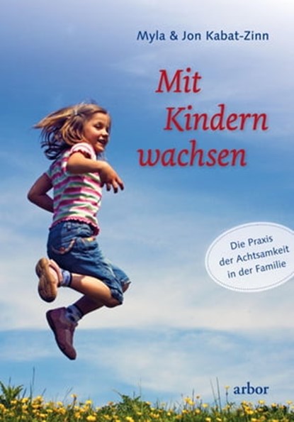 Mit Kindern wachsen, Myla Kabat-Zinn ; Jon Kabat-Zinn - Ebook - 9783867813150