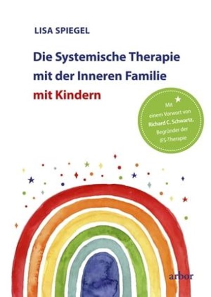 Die Systemische Therapie mit der Inneren Familie mit Kindern, Lisa Spiegel - Ebook - 9783867813228