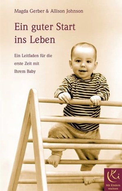 Ein guter Start ins Leben, Magda Gerber ; Allison Johnson - Ebook - 9783867813266