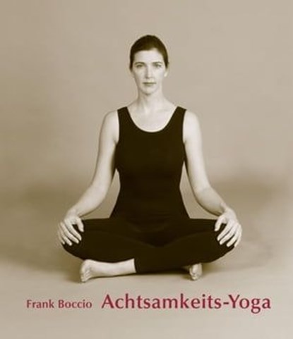 Achtsamkeits - Yoga, Frank Boccio - Ebook - 9783867813532