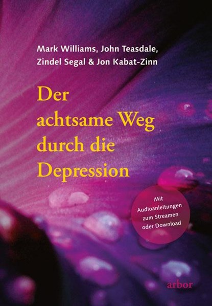 Der achtsame Weg durch die Depression, Mark Williams ; John Teasdale ; Zindel Segal ; Jon Kabat-Zinn - Paperback - 9783867814119