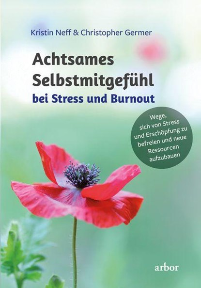 Achtsames Selbstmitgefühl bei Stress und Burnout, Kristin Neff ; Christopher Germer - Paperback - 9783867814287
